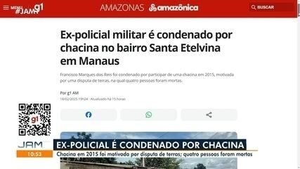 Ex-policial militar é condenado por chacina no bairro Santa Etelvina, em Manaus