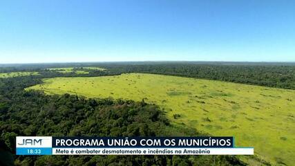 'Programa União com Municípios' tem meta de combater desmatamento e incêndios na Amazônia 'Programa União com Municípios' tem meta de combater desmatamento e incêndios na Amazônia