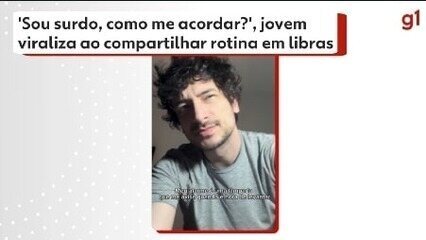 'Sou surdo, como me acordar?', jovem viraliza ao compartilhar rotina em libras