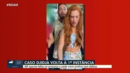 Caso Djidja: MP do Amazonas aponta falha no processo e pede nova análise com defesa Caso Djidja: MP do Amazonas aponta falha no processo e pede nova análise com defesa