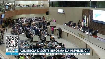 Audiência discute reforma da Previdência com mudanças no regime municipal de Manaus