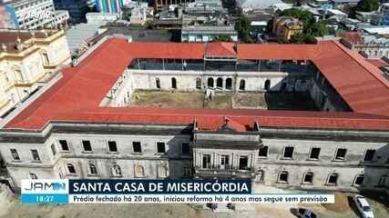 Santa Casa de Misericórdia segue fechado em reforma sem previsão de entrega em Manaus