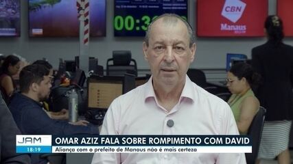 Omar Aziz fala sobre rompimento com David Almeida