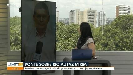 Ponte sobre rio Autaz Mirim: previsão de entrega é adiada para fevereiro de 2026