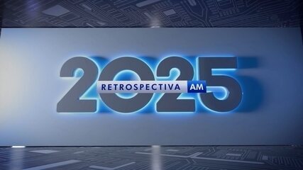 Retrospectiva 2025 no Amazonas vai ao ar neste domingo (28)