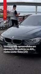 Veículos sâo apreendidos em operação da polícia no AM