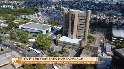 Polícia mira 'núcleo político' do Comando Vermelho no Amazonas