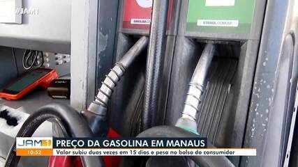 Preço da gasolina em Manaus: valor subiu duas vezes em 15 dias e pesa no bolso