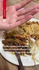 Pedaço de metal é encontrado em refeição servida no restaurante universitário da Ufam