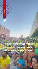 Milhares de torcedores se reúnem em Manaus para estreia do Brasil na Copa do Mundo
