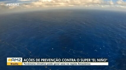 Ações de prevenção contra "Super El Niño": fenômeno pode gerar seca na região amazônica