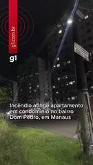 Incêndio atinge apartamento em condomínio no bairro Dom Pedro, em Manaus