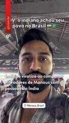 Indiano viraliza ao comparar moradores de Manaus com pessoas da Índia