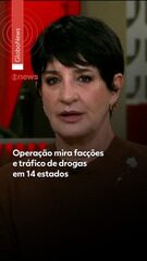 Operação mira facções e tráfico de drogas em 14 estados