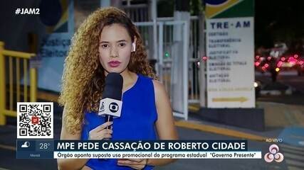 MPE pede cassação de chapa encabeçada por Roberto Cidade ao Governo do Amazonas