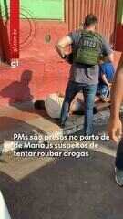 PMs são presos no porto de Manaus suspeitos de tentar roubar carga de drogas