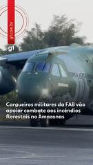 Cargueiros militares da FAB vão apoiar combate aos incêndios florestais no Amazonas