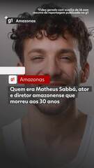 Quem era Matheus Sabbá, ator e diretor amazonense que morreu aos 30 anos