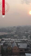 Fumaça de queimadas deixa qualidade do ar 'perigosa' em Manaus